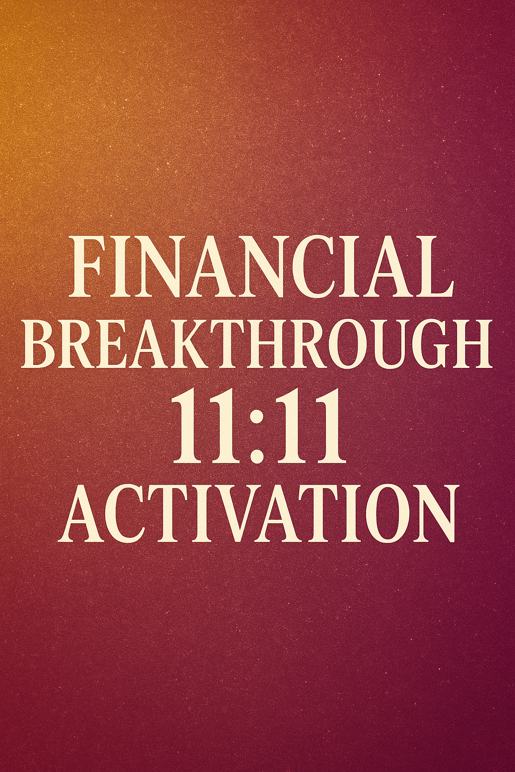 Financial Breakthrough 11:11 Angel Gateway Activation